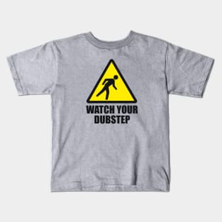 Watch your Dubstep (2c) Kids T-Shirt